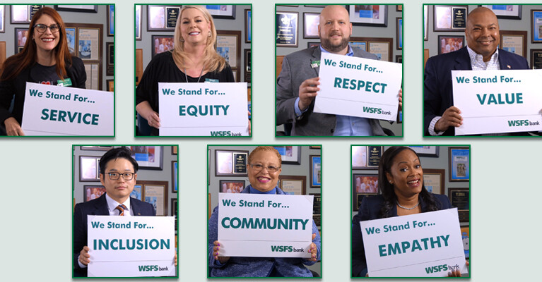 Various WSFS Associates holding signs to emphasize the company's DEI efforts. We Stand For...Service. We Stand For...Equity. We Stand For...Respect. We Stand For...Value. We Stand For...Inclusion. We Stand For...Community. We Stand For...Empathy.